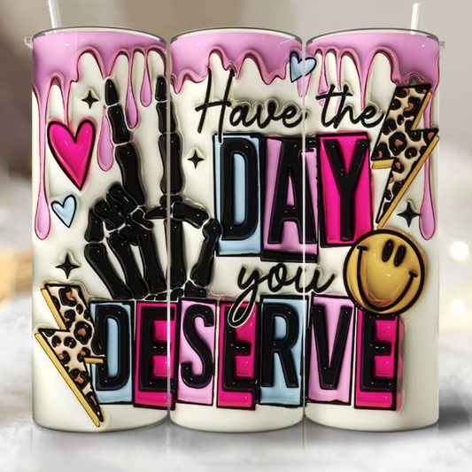 3D Have the day you deserve Adhesive Vinyl Wrap