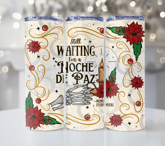 Still waiting for a noche de paz Tumbler Transfer