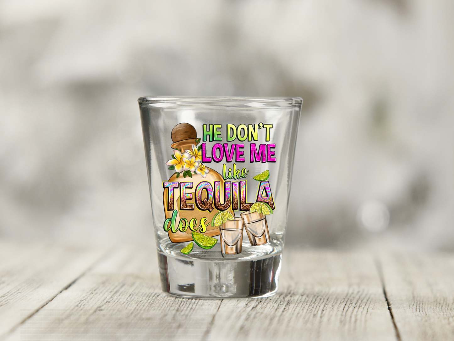 He Don't love me like Tequila Does UV DTF Decal