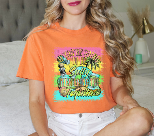 If you're going to be salty bring the tequila DTF transfer