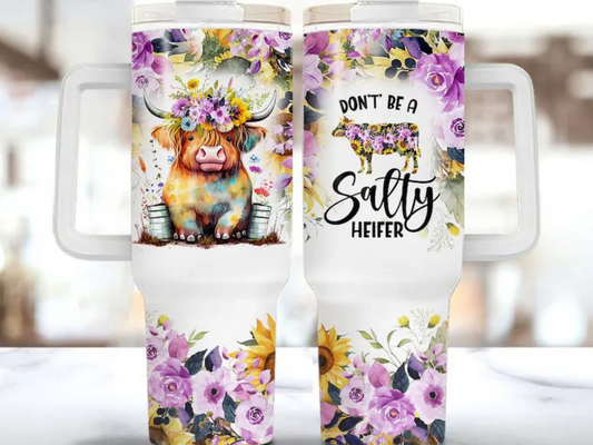 Don't Be a salty heifer 40oz Quencher Sublimation Transfer