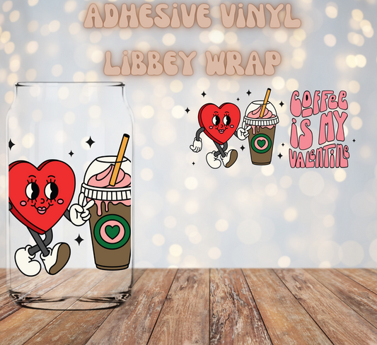 Coffee is my Valentine 16oz Libbey Wrap