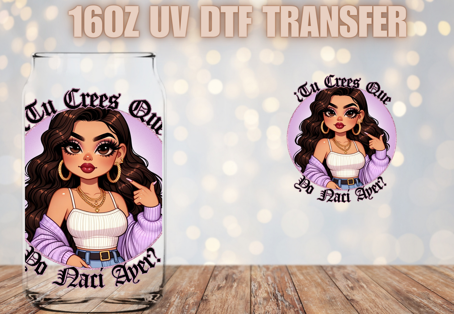 Tu crees que naci ayer? UV DTF Decal