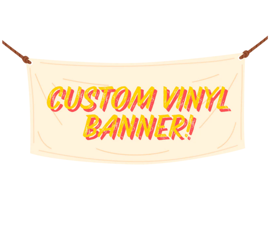 CUSTOM Vinyl Banner