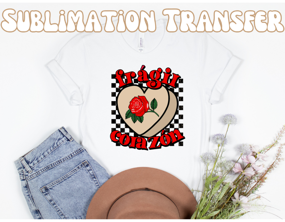 Fragil Corazon Sublimation Transfer