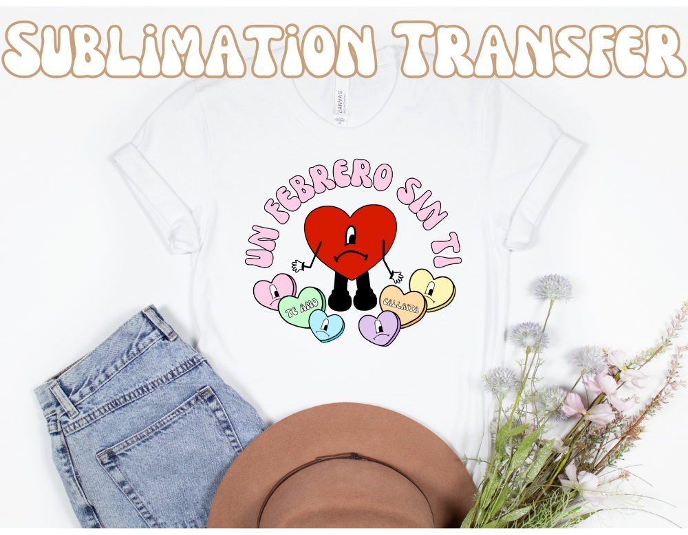 Un Febrero Sin Ti Sublimation Transfer