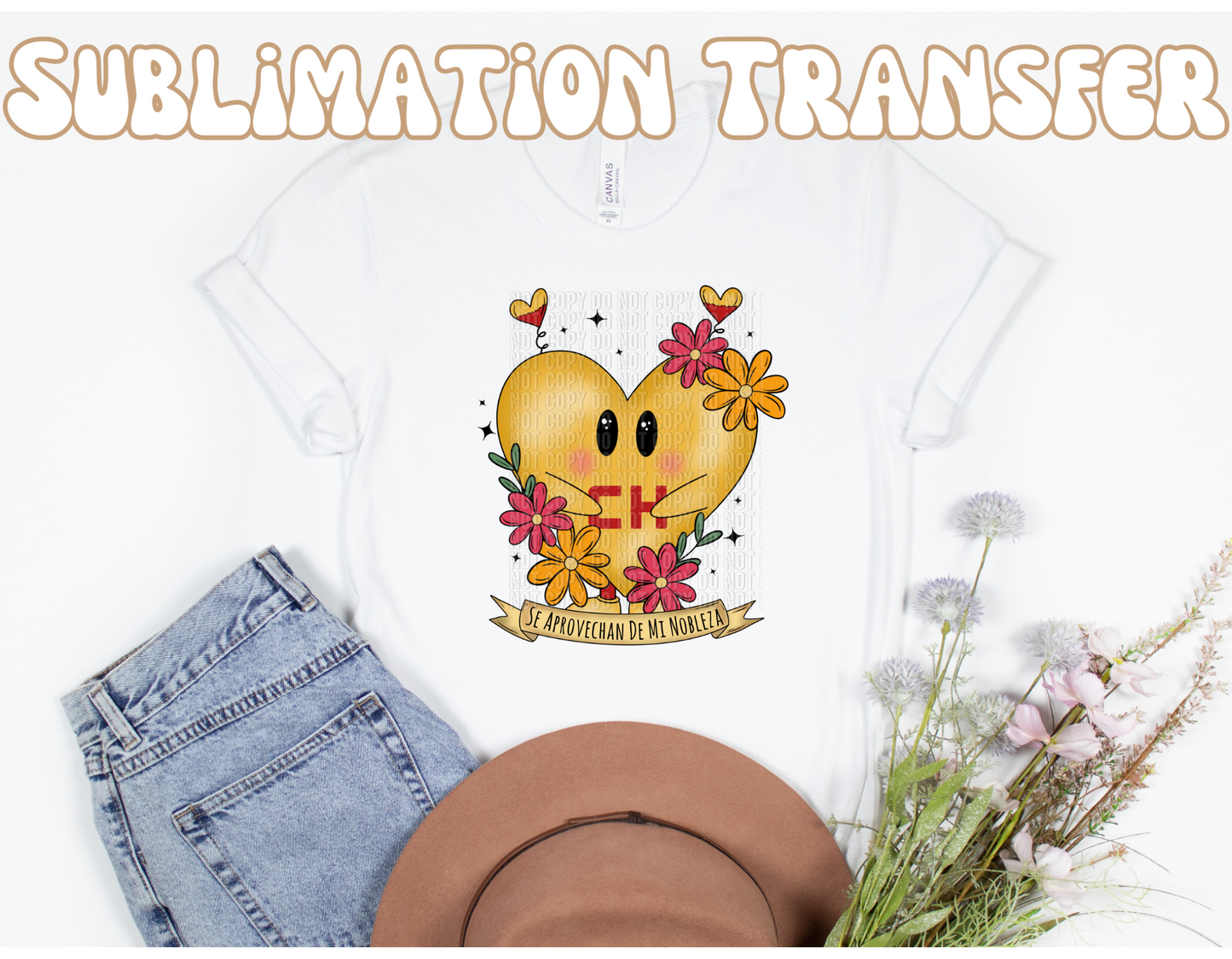 Se aprovechan de mi nobleza Sublimation Transfer