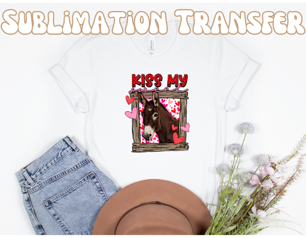 Kiss my sweet.. Sublimation Transfer