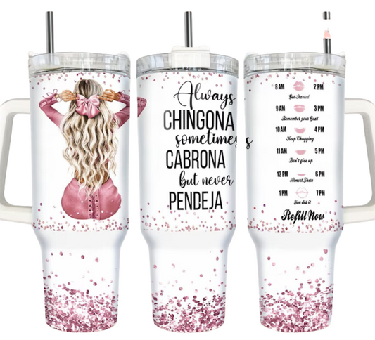 Always Chingona 40oz Quencher Sublimation Transfer