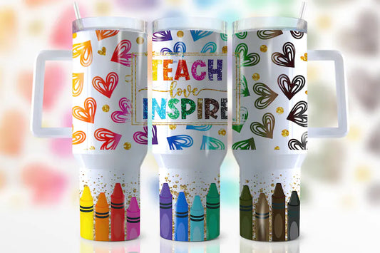 Teach Love Inspire 40oz Quencher Sublimation Transfer