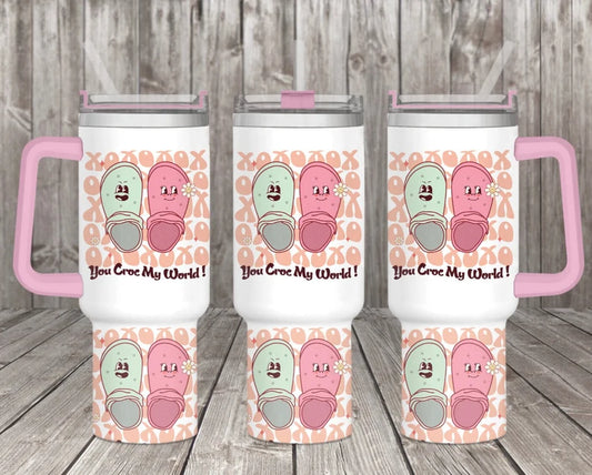 You Crock my world 40oz Quencher Sublimation Transfer