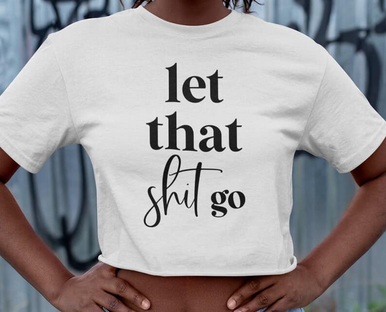 Let that shit go