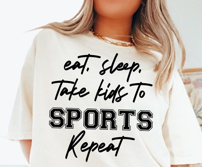 Eat, Sleep, take kids to sports repeat