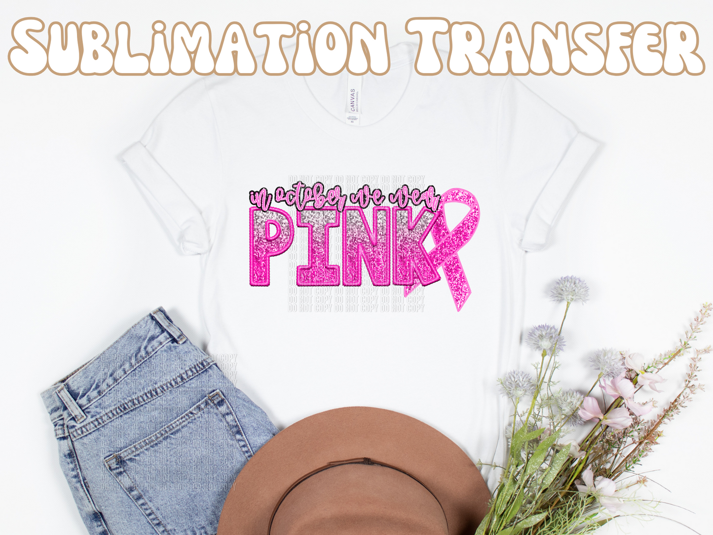 In October we wear pink Sublimation Transfer