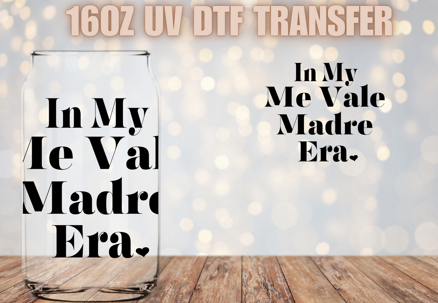 Me vale madre era UV DTF Wrap