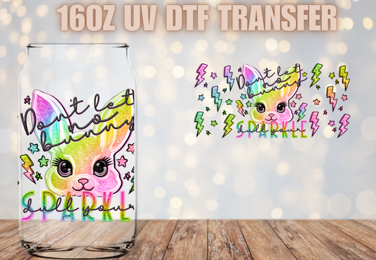 Don't Let No Bunny dull your sparkle  UV DTF Wrap