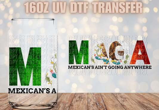 Mexicans Ain't Going Anywhere  UV DTF