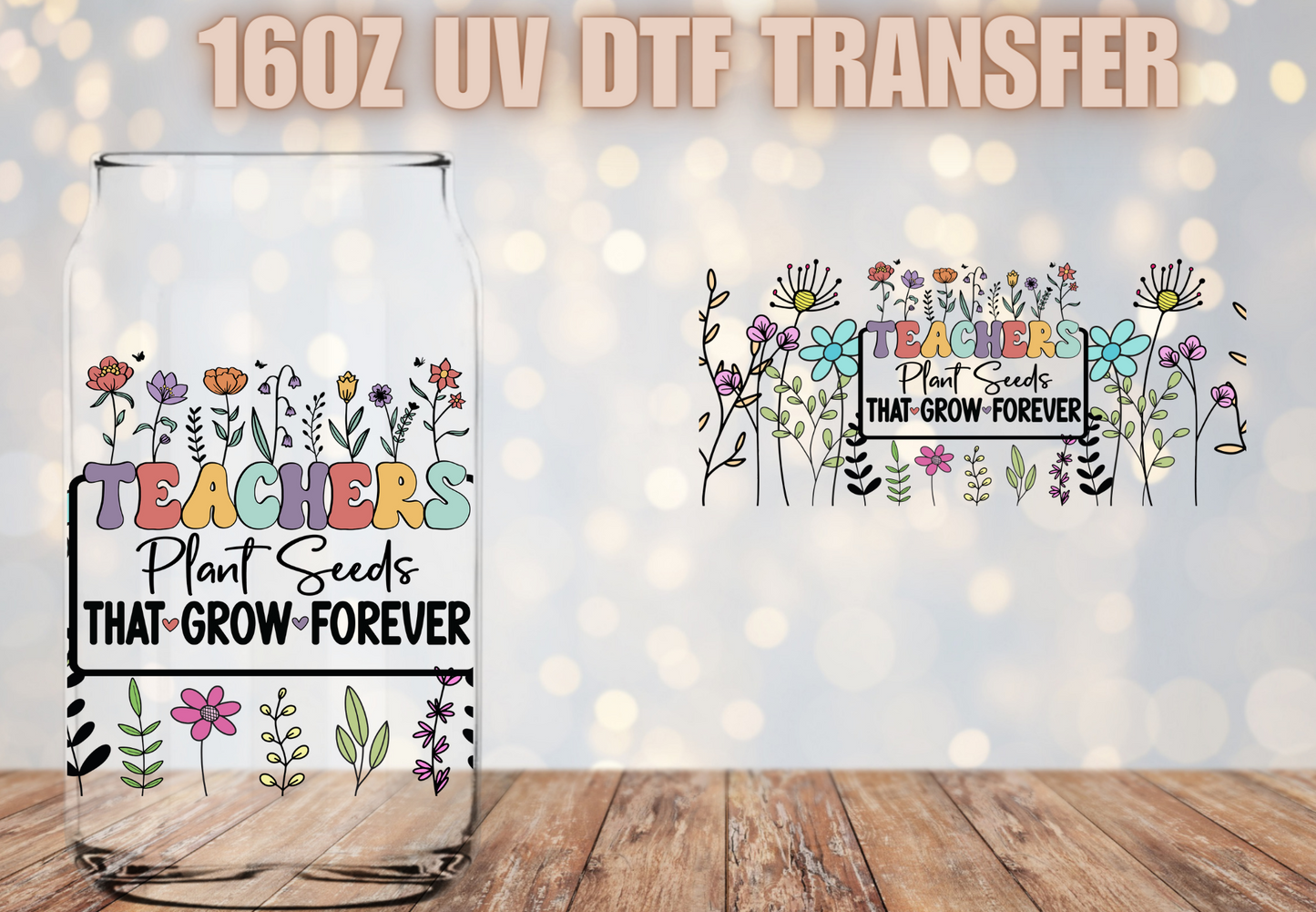 Teachers Plant Seeds  UV DTF Wrap