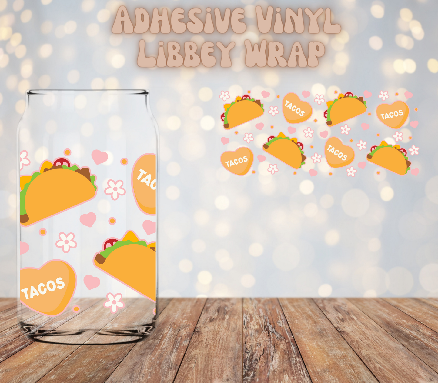 Tacos Valentine Libbey Wrap