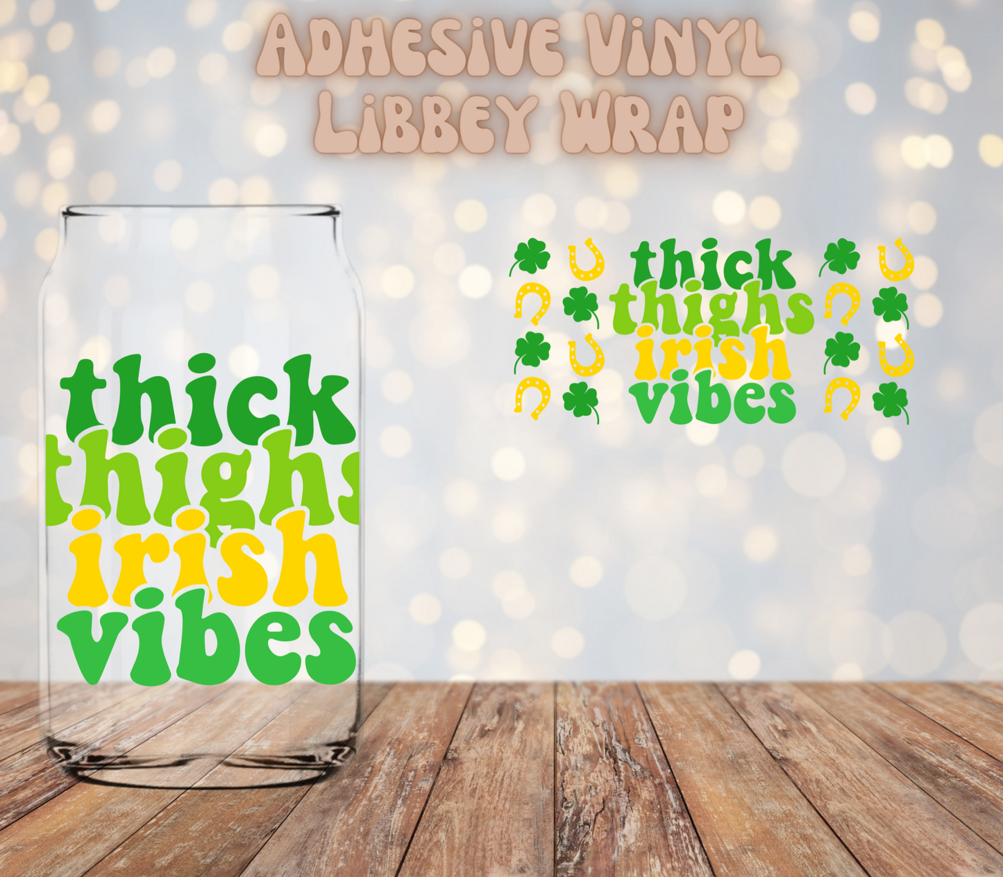 Thick Thighs Irish vibes   16oz Libbey Wrap