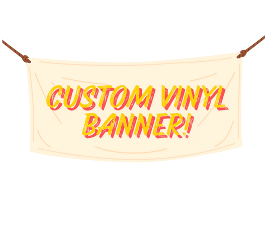 CUSTOM Vinyl Banner