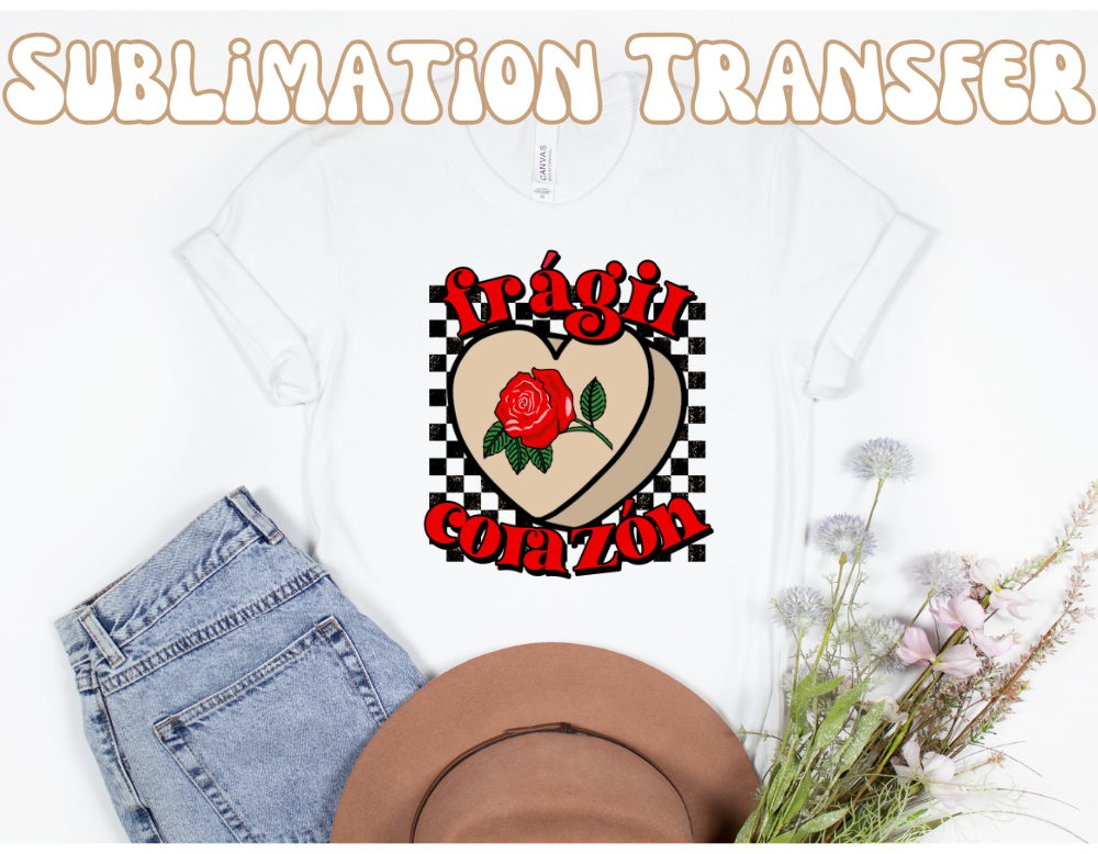 Fragil Corazon  Sublimation Transfer