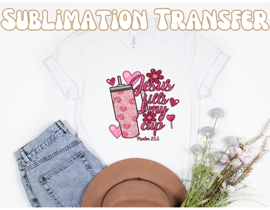 Jesus Fills my cup Sublimation Transfer