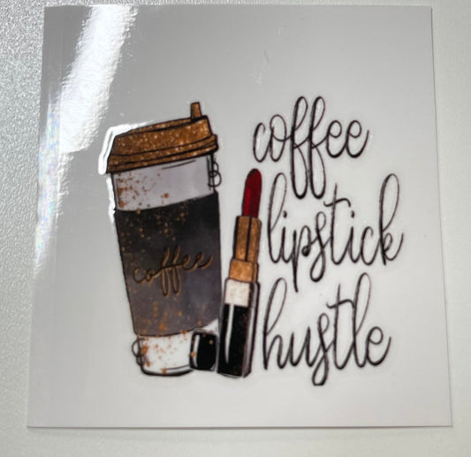 Coffee Lipstick Hustle  Small UV DTF Decal