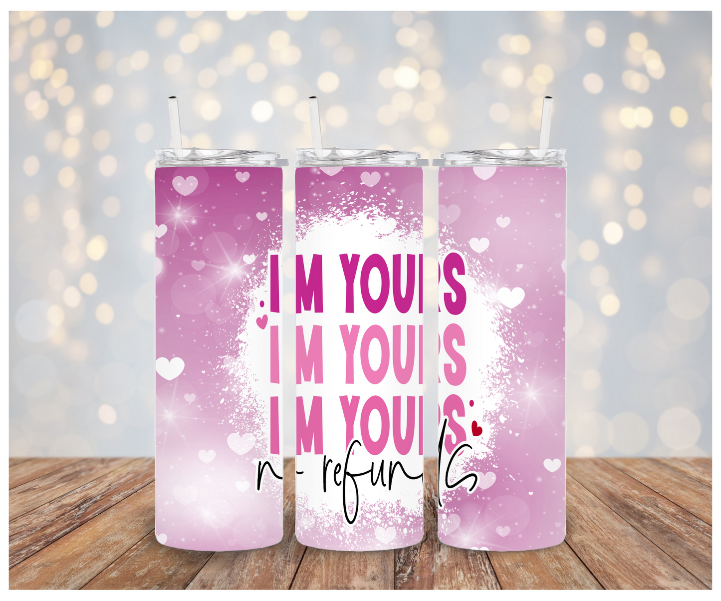 I'm yours no refunds  Adhesive Vinyl Wrap