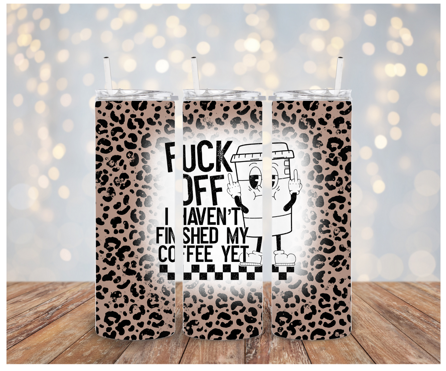 F* Off I Haven't finished my coffee yet Tumbler Sublimation Transfer