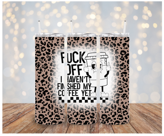 F* Off I Haven't finished my coffee yet Tumbler Sublimation Transfer