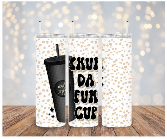 Shuh Da Fuk Cup Tumbler Sublimation Transfer